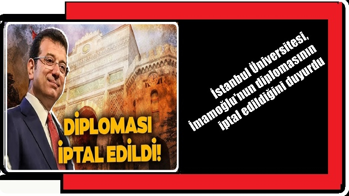 İmamoğlunun diploması iptal edildi!